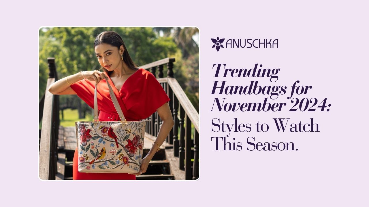 Trending Handbags for November 2024- Styles to Watch