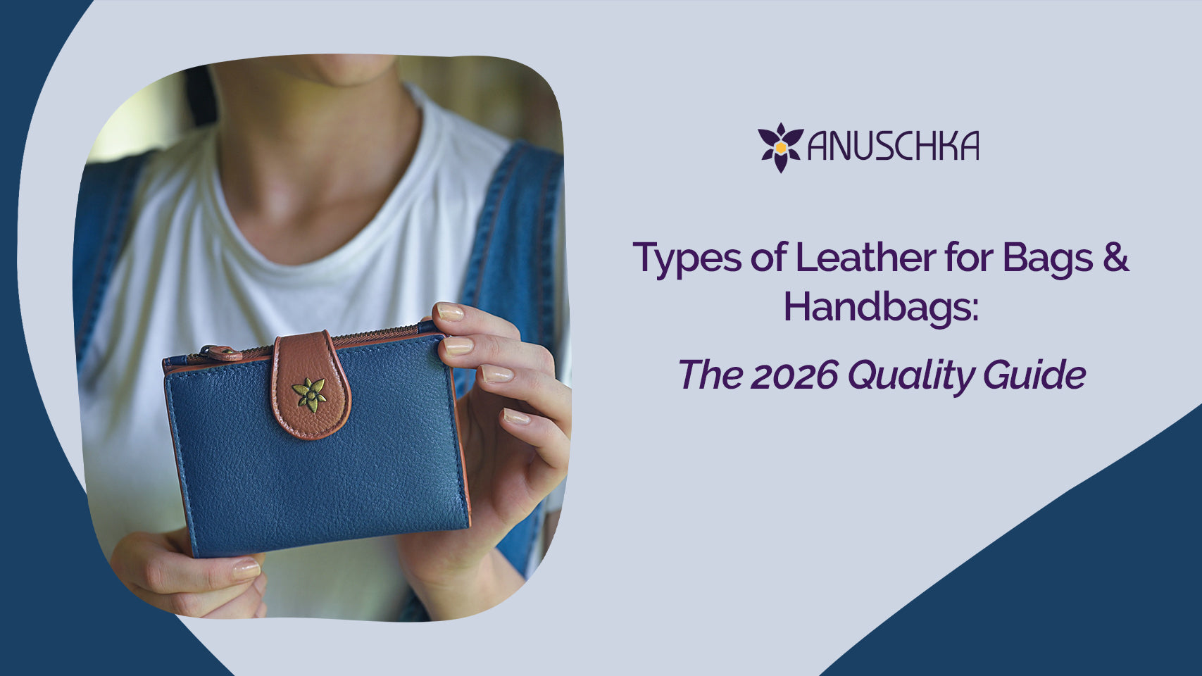 Types of Leather for Bags & Handbags: The 2026 Quality Guide